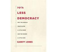10 Less Democracy by Garett Jones Garett Jones (Auteur)