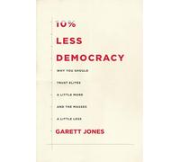 10 Less Democracy by Garett Jones Garett Jones (Auteur)