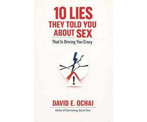 10 LIES THEY TOLD YOU ABOUT SEX THAT IS DRIVING YOU CRAZY