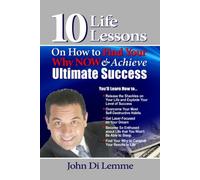 10 Life Lessons on How to Find Your Why Now & Achieve Ultimate Success