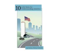 10 Little Rules for Understanding America: How the places we live help define our political beliefs