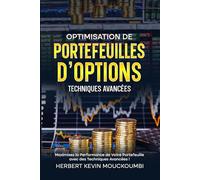 10-Maîtriser le Trading d'Options : Stratégies et Techniques Avancées: Perfectionnez Vos Compétences pour Devenir un Expert du Trading d'Options !