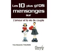 10 mensonges sur l'amour et vie de couple