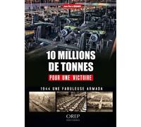 10 millions de tonnes pour une victoire: L'arsenal de la démocratie pendant la bataille de France en 1944