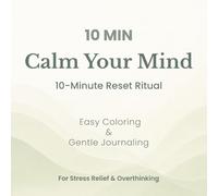 10 MIN Calm Your Mind: A 10-Minute Reset Ritual for Stress Relief, Easy Coloring & Gentle Journaling