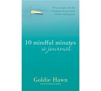 10 Mindful Minutes: A journal Hawn, Goldie (Auteur)
