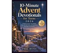 10-Minute Advent Devotionals for Teens 2026: 25 Days to Know Jesus Better, Face Life with Faith, and Experience the Hope of Christmas
