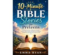 10-Minute Bible Stories for Preteens: Christian Devotions, Reflection Prompts, Prayers, Faith Lessons, and Real-Life Guidance to Help Boys and Girls Grow Closer to God