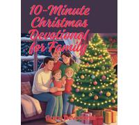 10-Minute Christmas Devotional for Family: Daily Reflections for Cultivating Love, Kindness, and Gratitude to Celebrate the Season