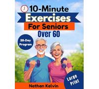 10-Minute Exercises For Seniors Over 60: Simple Daily Workouts for Strength, Balance, and Flexibility At Home