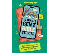 10 minute Gen Z Bible stories: Inspiring Life Lessons for Young Believers Seeking Purpose and Faith