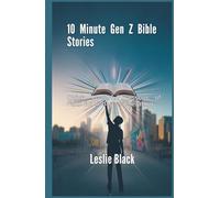 10 Minute Gen Z Bible Stories: Quick, Powerful Lessons of Faith for Today’s Generation