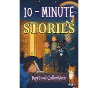 10 Minute Kids Tales: Calming Positive Stories and Mystical Nighttime Adventures to Help Children Unwind and Sleep Peacefully
