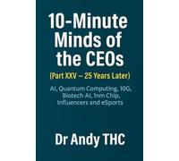 10-Minute Minds of the CEOs (Part XXV-25 Years Later): Ai, Quantum Computing, 10G, Biotech Ai, 1nm Chip, Influencers and eSports