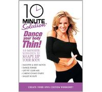 10 Minute Solution: Dance Your Body Thin