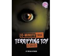 10-Minute True Terrifying Toy Stories (Brain Candy) (Brain Candy Books: 10-Minute True Ghost Stories)