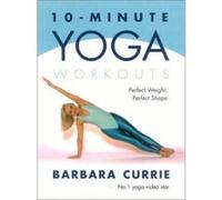 10-Minute Yoga Workouts Barbara Currie (Auteur)