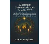 10 Minuten Kerstdevotie voor Familie 2025: Dagelijkse Schriftgedeelten, eenvoudige activiteiten en momenten vol geloof om uw huis te versterken tijdens de Advent