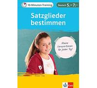 10-Minuten-Training Deutsch Grammatik Satzglieder bestimmen 5.-7. Klasse: Kleine Lernportionen für jeden Tag