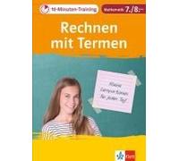 10-Minuten-Training Mathematik Rechnen Mit Termen 7./8. Klasse. Kleine Lernportionen Für Jeden Tag