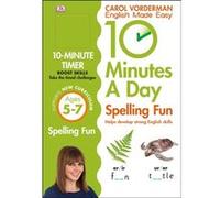 10 Minutes A Day Spelling Fun, Ages 5-7 (Key Stage 1): Supports the National Curriculum, Helps Develop Strong English Skills