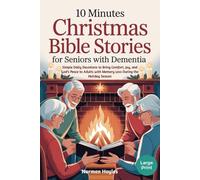 10 Minutes Christmas Bible Stories For Seniors With Dementia: Simple Daily Devotions to Bring Comfort, Joy, and God’s Peace to Adults with Memory Loss During the Holiday Season