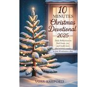10 Minutes Christmas Devotional 2025: Daily Reflection to Find Peace Joy, and God's Love this Holiday Season in Just 10 Minutes a Day