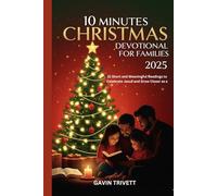 10 MINUTES CHRISTMAS DEVOTIONAL FOR FAMILIES 202: 31 Short and Meaningful Readings to Celebrate Jesus and Grow Closer as a Family This Christmas