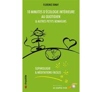 10 minutes d'écologie intérieure au quotidien Et autres petits bonheurs - Binay Florence - Souffle D'or Eds - broché - Guide