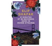 10 minutes et 38 secondes dans ce monde étrange - Elif Shafak - J'ai Lu - Poche - Roman
