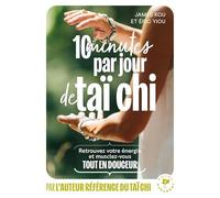 10 minutes par jour de Taï-Chi: Retrouvez votre énergie grâce à l'harmonie corps-esprit