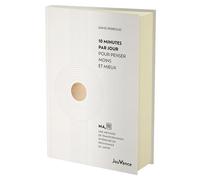 10 minutes par jour pour penser moins et mieux: Ma, une méthode de transformation intérieure en provenance du Japon