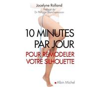 10 Minutes par jour pour remodeler votre silhouette - Jocelyne Rolland - Albin Michel - broché - Guide