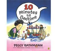 10 Minutes till Bedtime by Peggy Rathmann Peggy Rathman (Auteur)