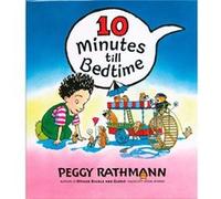 10 Minutes till Bedtime by Peggy Rathmann Peggy Rathmann (Auteur)