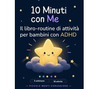 10 Minuti con Me: Il libro-routine di attività per bambini con ADHD