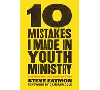 10 Mistakes I Made in Youth Ministry: And What You Can Learn from Them