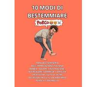10 MODI DI BESTEMMIARE Manuale semiserio dell'imprecazione italiana Rabbia, dolore, frustrazione, intercalare, sorpresa, comicità, creatività e tutte ... in cui il vocabolario perde il controllo