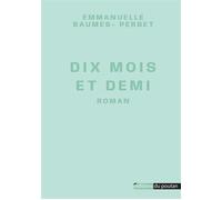 10 mois et demi - Emmanuelle Baumes-Perbet - Du Poutan Eds - broché - Roman
