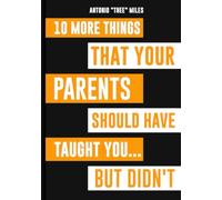 10 More Things That Your Parents Should Have Taught You...But Didn't