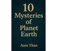 10 Mysteries of the Earth
