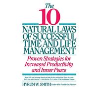 10 Natural Laws of Successful Time and Life Management