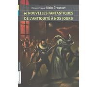 10 nouvelles fantastiques : De l'Antiquité à nos jours de Grousset. Alain (2010) Poche