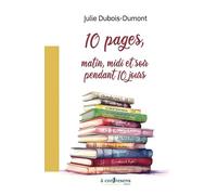 10 pages, matin, midi et soir pendant 10 jours: 10 pages, matin, midi et soir pendant 10 jours