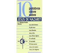 10 Palabras Clave Sobre Jesús De Nazaret