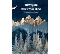 10 Paths to Inner Peace and Tranquility: Uses a more profound, metaphorical approach to relaxation.