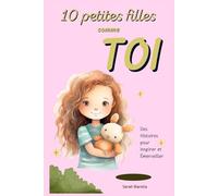 10 Petites Filles Comme TOI: Des Histoires pour Inspirer et Émerveiller