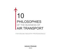 10 Philosophies of the Business of Air Transport: For Airline Industry Professionals