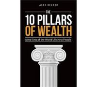 10 Pillars of Wealth by Alex Becker Alex Becker (Auteur)
