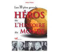 10 Plus Grands Héros De L'Histoire Du Monde - Didier Willot - Papillon Rouge - broché - Biographie